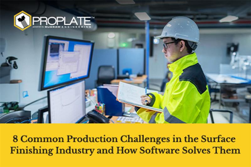 8 Common Production Challenges in the Surface Finishing Industry and How Software Solves Them