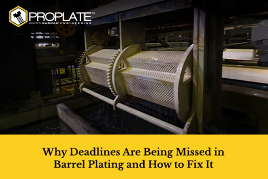 Why Deadlines Are Being Missed in Barrel Plating and How to Fix It