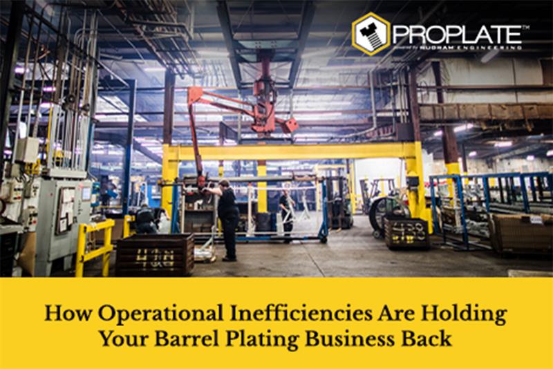 How Operational Inefficiencies Are Holding Your Barrel Plating Business Back
